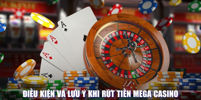 Lưu ý khi rút tiền tại Mega Casino